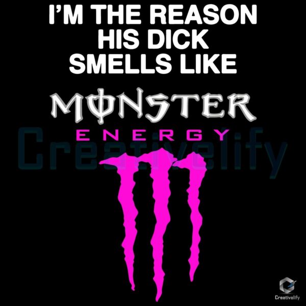 His Dick Smells Like Monster Energy Because of Me SVG File