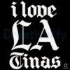 I Love La Tinas TV Series SVG Design File