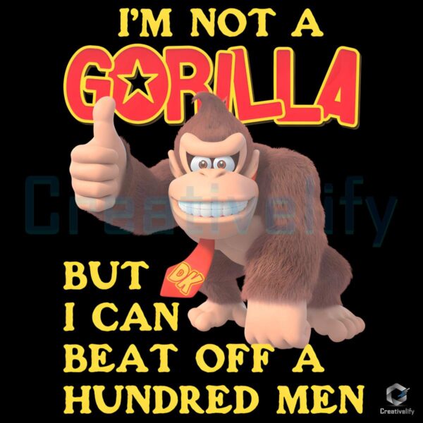 Not a Gorilla But I Can Beat 100 Men Bold PNG Design