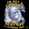Not a Gorilla But I Can Beat 100 Men Galaxy PNG Design
