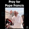 Pray for Pope Francis Graphic Rip Pope Francis PNG Design