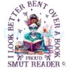 Proud Smut Reader I Look Better Bent Over a Book PNG