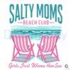 Salty Moms Beach Club Girls Just Wanna have Sun PNG