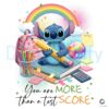 You are MORE than a test SCORE Stitch Rainbow PNG