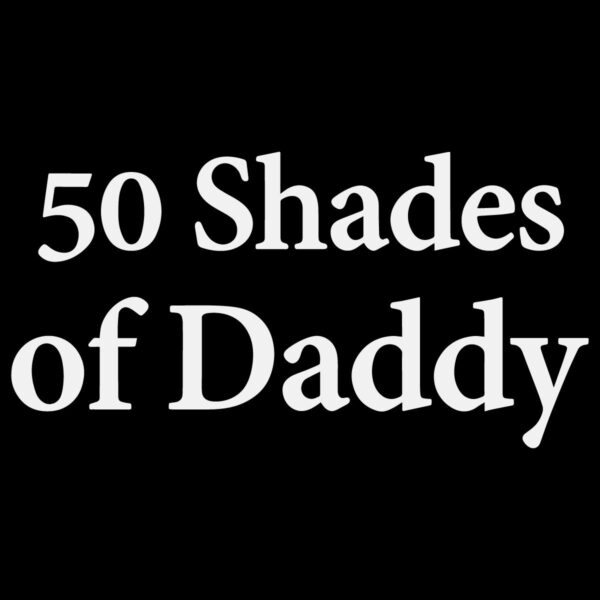50 Shades Of Daddy SVG Instant Download