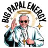 Big Papal Energy New Pope Leo Xiv PNG Sublimation