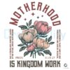 Boho Floral Christian Mom SVG Motherhood Is Kingdom Work