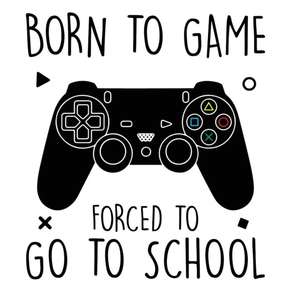 Born To Game Forced To Go To School Field Day PNG
