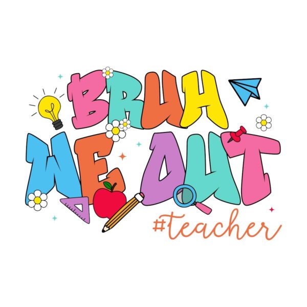 Bruh We Out Funny Teacher Summer PNG