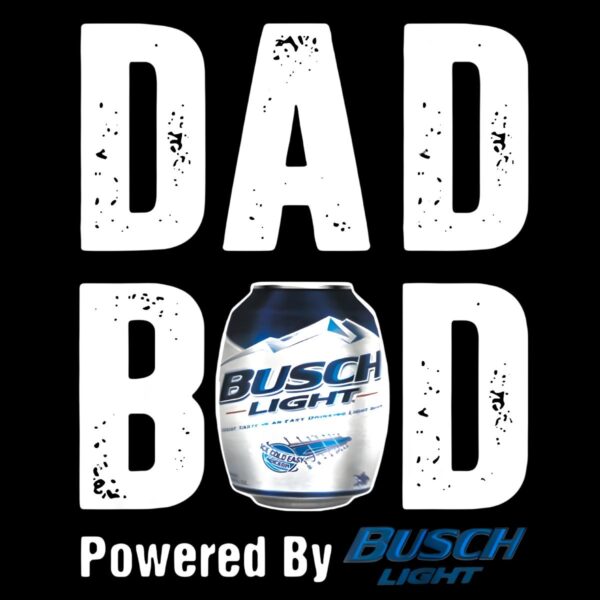 Dad Bod Powered By Drink Beer Tee Busch Light PNG