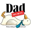 Dad Off Duty Funny Goose What Did Your Mom Say PNG