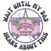 Funny Pastel Wait Until My Dad Hears About This PNG
