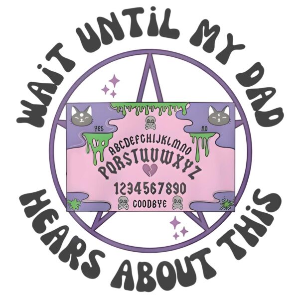 Funny Pastel Wait Until My Dad Hears About This PNG