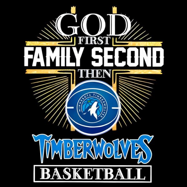 God First Family Second Then Minnesota Timberwolves PNG