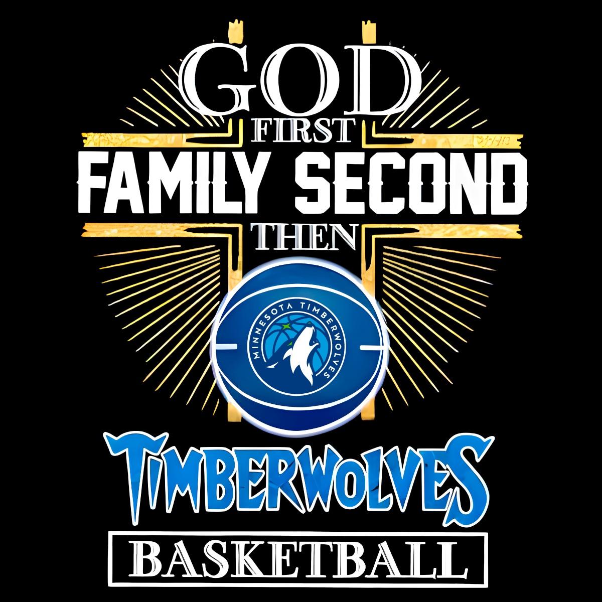 God First Family Second Then Minnesota Timberwolves PNG God First Family Second Then Minnesota Timberwolves PNG