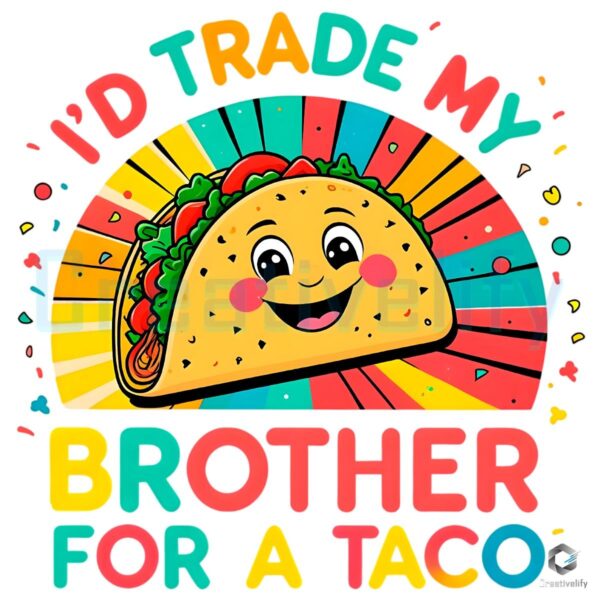 Id Trade My Brother for a Taco Funny Cinco de Mayo PNG
