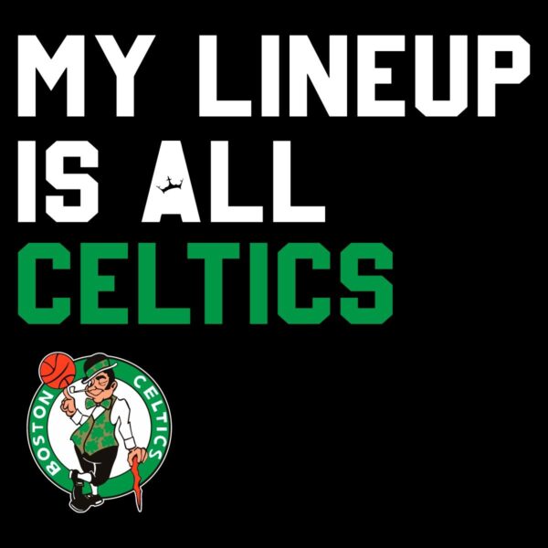 My Lineup Is All Boston Celtics Basketball SVG