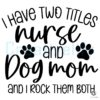 Proud Nurse and Dog Mom Rocking Both Roles SVG
