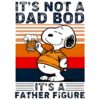 Snoopy And Beer Its Not A Dad Bod Its A Father Figure PNG