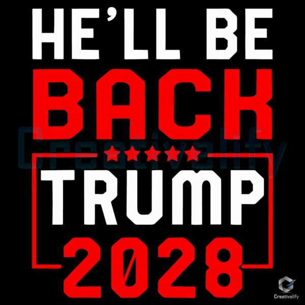 Trump 2028 SVG He Will Be Back Again