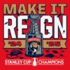 Florida Panthers 2024 2025 Back To Back Stanley Cup Champions Make It Reign SVG