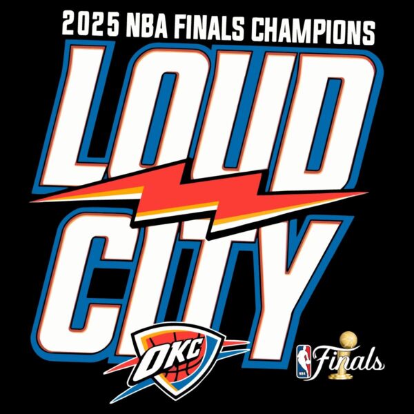 Loud City Oklahoma City Thunder 2025 Nba Finals Champions PNG