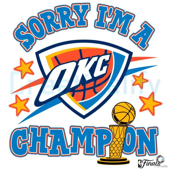 Sorry Im A Champion Oklahoma City Thunder Nba Finals SVG