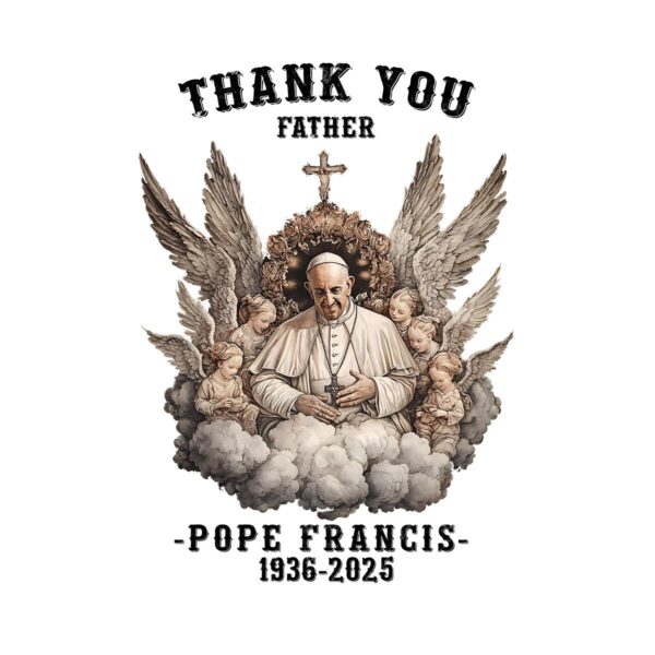 Thank You Father Pope Francis 1936 2025 Angelic PNG