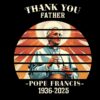 Thank You Father Pope Francis Sunset Memorial 1936 2025 PNG