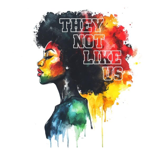 They Not Like Us Juneteenth Black Queen Watercolor PNG