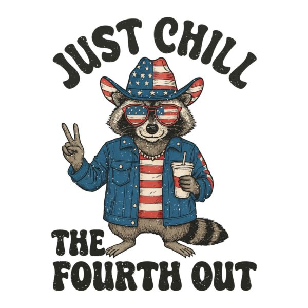 Vintage Just Chill The Fourth Out Funny Raccoon PNG