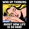 Who Up Thinking About How Life Is So Hard Crying Girl Meme SVG