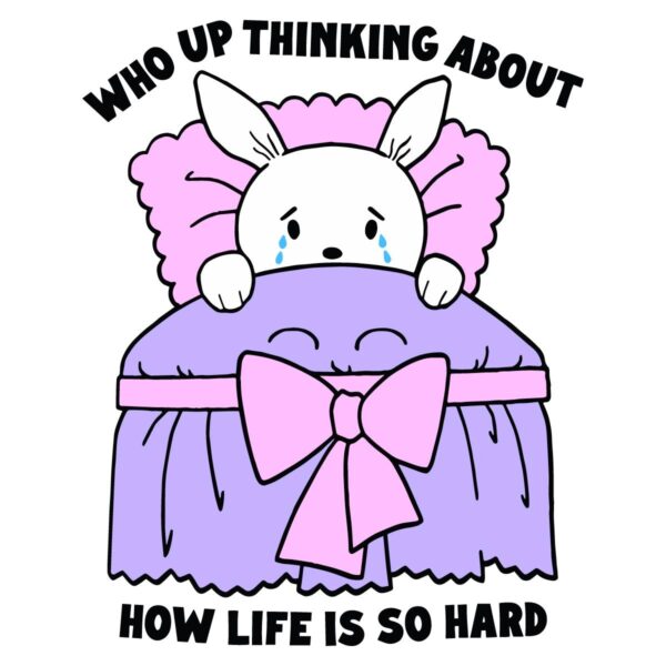 Who Up Thinking About How Life Is So Hard Cute Crying Bunny SVG