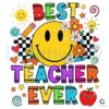 Best Teacher Ever Colorful Smile Flower Back To School PNG