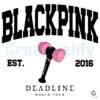Blackpink Lightstick Deadline World Tour Est 2016 Bbyongbong Kpop SVG