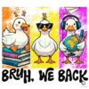 Bruh We Back Funny Duck Meme Back To School Cartoon PNG