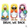 Funny Goose Back To School Bruh We Back Rainbow PNG