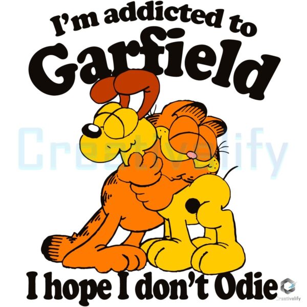 Im Addicted To Garfield I Hope I Dont Odie Funny Cat Meme SVG