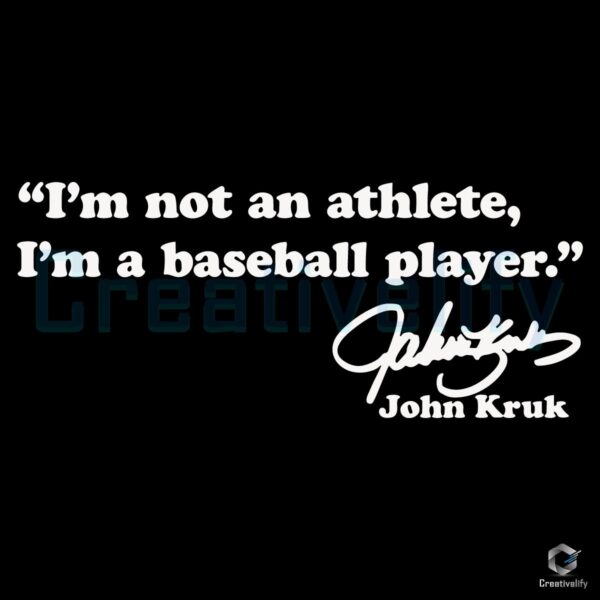 John Kruk Baseball Quote Im Not An Athlete Funny Sports SVG