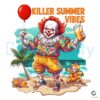 Killer Summer Vibes Funny Horror Clown On Beach Retro Vacation Halloween PNG