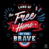 Land Of The Free Home Of The Brave 4Th Of July Patriotic SVG