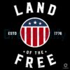 Land Of The Free Usa Badge Patriotic July 4Th Vintage SVG
