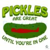 Pickles Are Great Until Youre In One Funny Relatable Food SVG