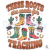 Retro These Boots Are Made For Teaching Retro Western Teacher Boots PNG