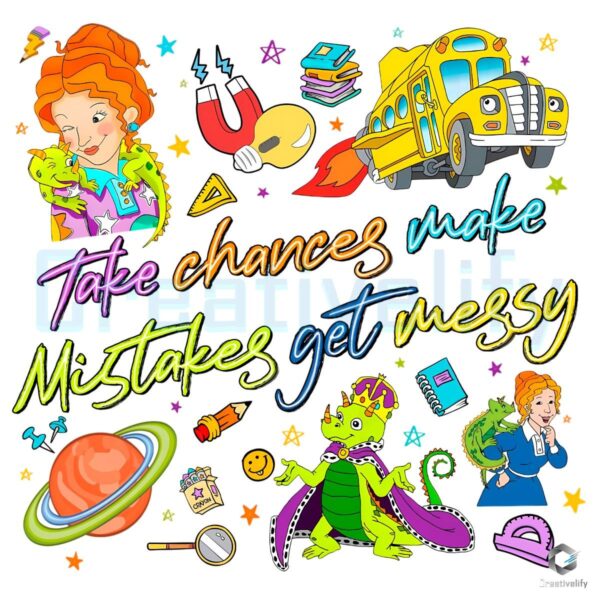 Take Chances Make Mistakes Get Messy Teacher PNG