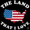 The Land That I Love Usa Map American Flag Patriotic SVG