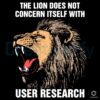 The Lion Does Not Concern Itself With User Research Funny Ux Designer Meme SVG
