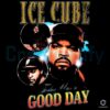 Ice Cube Tribute Today Was A Good Day PNG