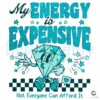 Retro My Energy Is Expensive Typography PNG