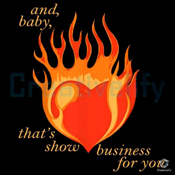 Taylor Swift Baby Thats Show Business For You Flaming Heart PNG
